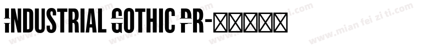 Industrial Gothic Pr字体转换